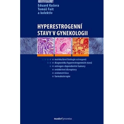 Hyperestrogenní stavy v gynekologii - Eduard Kučera, Tomáš Fait a kol.