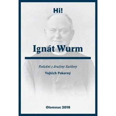 Ignát Wurm. Poslední z družiny Sušilovy
