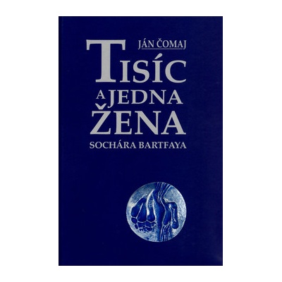 Čomaj, Ján - Tisíc a jedna žena sochára Bartfaya
