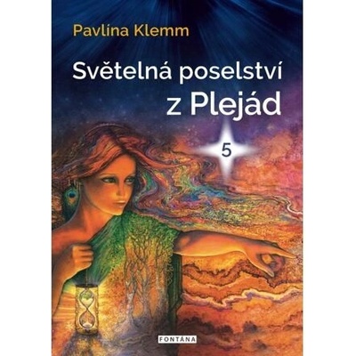 Světelná poselství z Plejád 5 - Pavlína Klemm