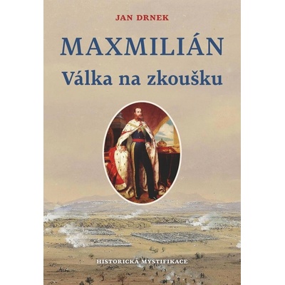 Válka na zloušku - Maxmilián 2. - Jan Drnek