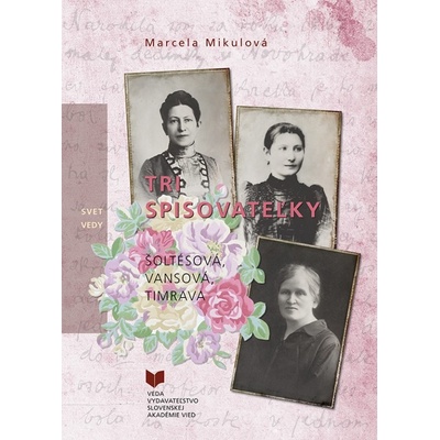 TRI SPISOVATEĽKY - Šoltésová, Vansová, Timrava