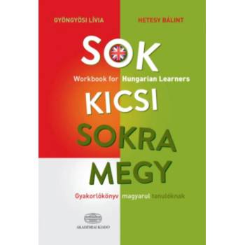 Sok kicsi sokra megy (angol) - Workbook for Hungarian Learners | Gyöngyösi Lívia, Hetesy Bálint