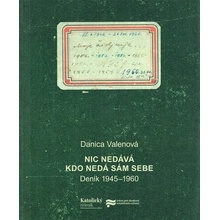 Nic nedává, kdo nedá sám sebe 2. vydání. Deník 1945 - 1960 - Valenová Danica