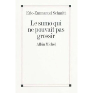 Le sumo qui ne pouvait pas grossir | Eric-Emmanuel Schmitt (ISBN: 9782253194187)