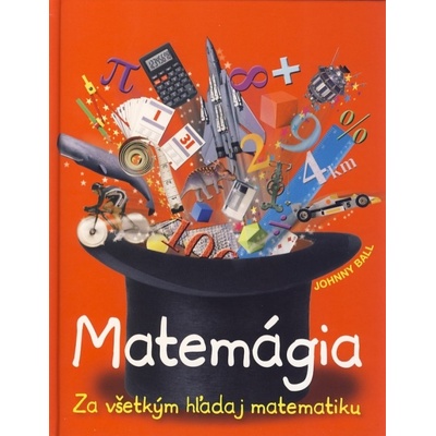 Matemágia - Za všetkým hľadaj matematiku - Johnny Ball