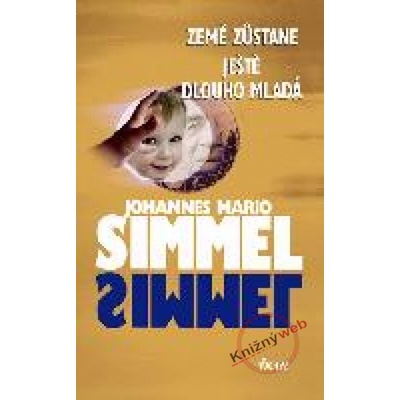 Země zůstane ještě dlouho mladá - Simmel Johannes Mario