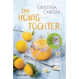 Die Honigtöchter | Cristina Caboni, Ingrid Ickler (ISBN: 9783734102776)