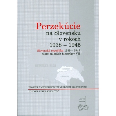 Perzekúcie na Slovensku v rokoch 1938-1945 - Sokolovič Peter