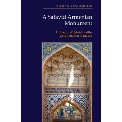 Safavid Armenian Monument - Yengimolki, Ahmad (Postdoctoral Research Associate, University of York)