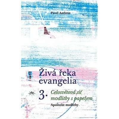 Živá řeka evangelia 3.