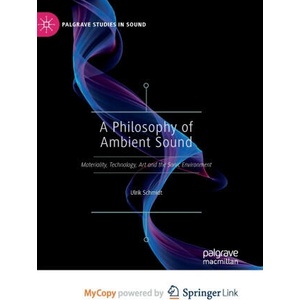 A Philosophy of Ambient Sound | Ulrik Schmidt (ISBN: 9789819917563)