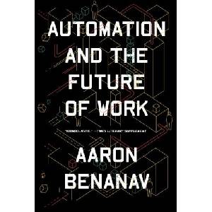 Automation and the Future of Work | Aaron Benanav (ISBN: 9781839761324)