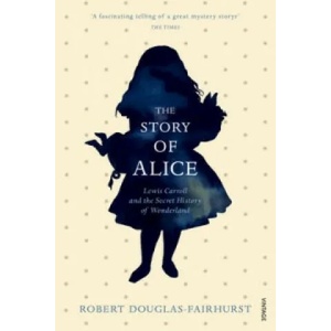 Story of Alice | Robert Douglas-Fairhurst (2016)