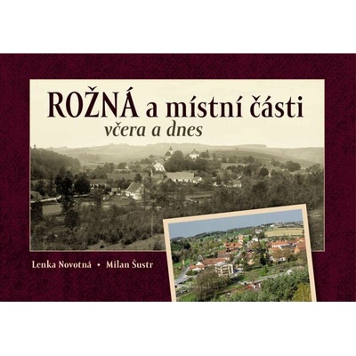 Rožná a místní části včera a dnes