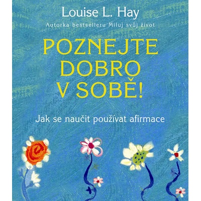 Poznejte dobro v sobě! - L. Hay Louise