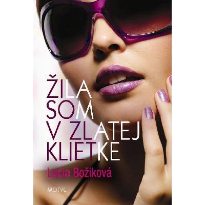 Žila som v zlatej klietke - Lucia Božiková