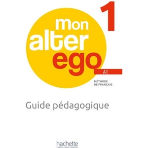 MON ALTER EGO 1 Guide pédagogique + audio (tests) téléchargeables | Céline Himber, Catherine Hugot, Monique Waendendries (ISBN: 9782017230502)