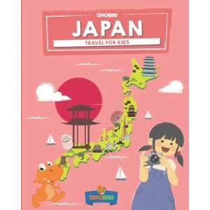 Japan: Travel for kids: The fun way to discover Japan | Dinobibi Publishing (ISBN: 9781072017417)