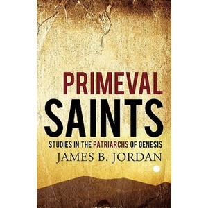 Primeval Saints | James B. Jordan (ISBN: 9781885767868)