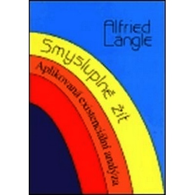 Smysluplně žít - Alfried Längle
