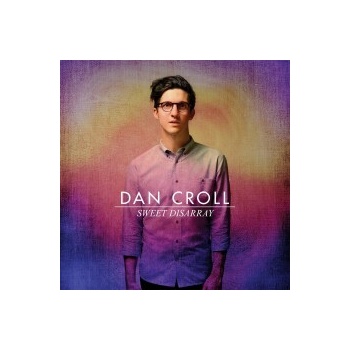 Croll Dan - Sweet Disarray CD