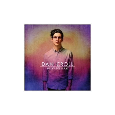 Croll Dan - Sweet Disarray CD