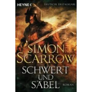 Schwert und Säbel | Simon Scarrow, Kristof Kurz (ISBN: 9783453471276)