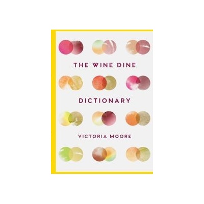 The Wine Dine Dictionary - Victoria Moore
