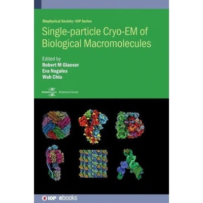 Single-particle Cryo-EM of Biological Macromolecules | Wah Chiu, Eva Nogales