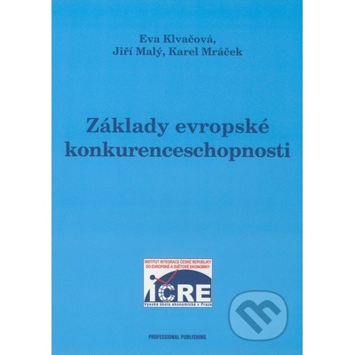 Základy evropské konkurenceschopnosti - Eva Klvačová, Jiří Malý, Karel Mráček