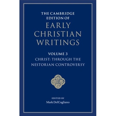 Cambridge Edition of Early Christian Writings: Volume 3, Christ: Through the Nestorian Controversy - ()(Paperback / softback)