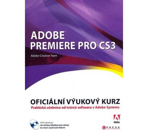 Adobe Premiere Pro CS3 + DVD - Adobe Creative Team