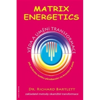 Matrix Energetics - Věda a umění transformace