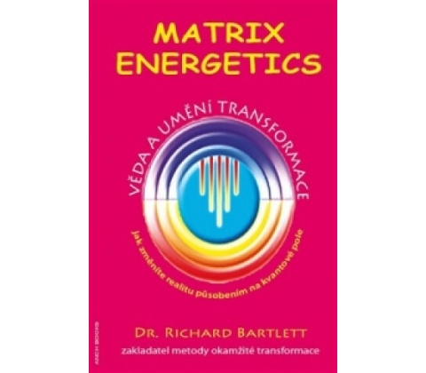 Matrix Energetics - Věda a umění transformace