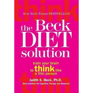 The Beck Diet Solution: Train Your Brain to Think Like a Thin Person (ISBN: 9780848732752)