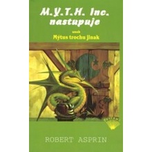 M.Y.T.H. Inc. nastupuje aneb Mýtus trochu jinak Robert Asprin