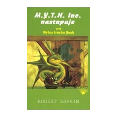 M.Y.T.H. Inc. nastupuje aneb Mýtus trochu jinak Robert Asprin