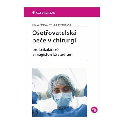 Ošetřovatelská péče v chirurgii - pro bakalářské a magisterské studium