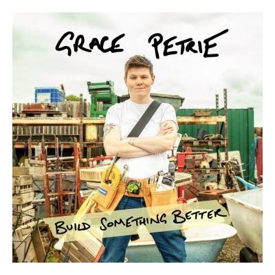 Grace Petrie - Build Something Better CD