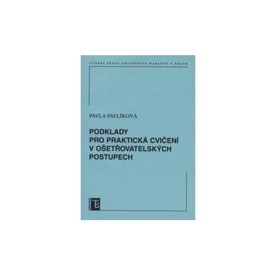 Podklady pro praktická cvičení v ošetřovatelských postupech - Pavla Pavlíková