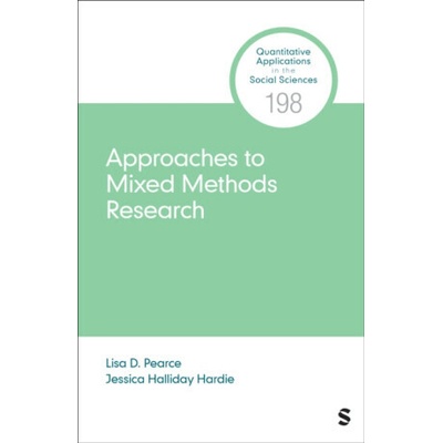 Approaches to Mixed Methods Research - Jessica Halliday Hardie, Lisa D. Pearce