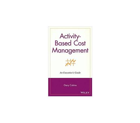 Activity-Based Cost Management - Gary Cokins