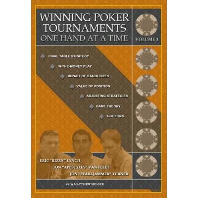 Winning Poker Tournaments One Hand at a Time | Jon Turner, Eric Lynch, Jon Van Fleet, Matthew Hilger