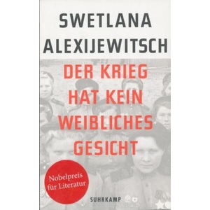 Der Krieg hat kein weibliches Gesicht | Swetlana Alexijewitsch, Ganna-Maria Braungardt (ISBN: 9783518466056)