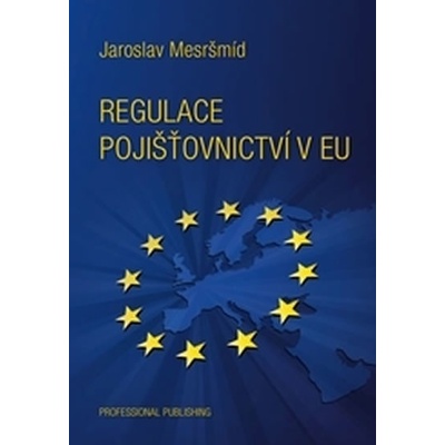 Mesršmíd Jaroslav - Regulace pojišťovnictví v EU