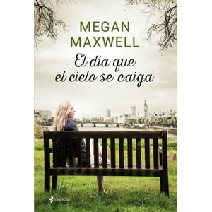 El día que el cielo se caiga | MEGAN MAXWELL (ISBN: 9788408155874)