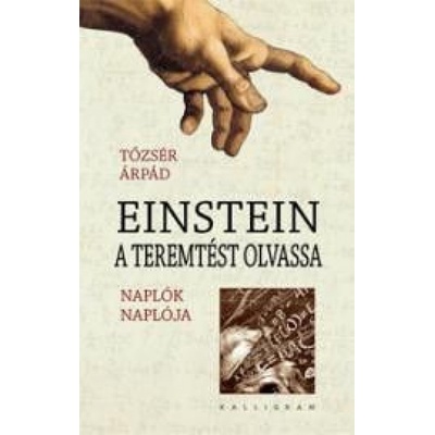 Árpád Tőzsér - Einstein a teremtést olvassa