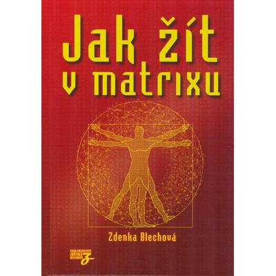 Jak žít v matrixu - Zdenka Blechová