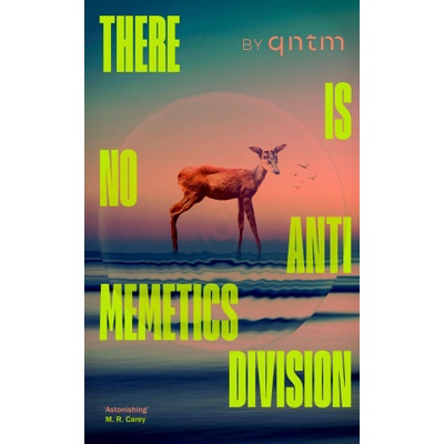 There Is No Antimemetics Division - qntm